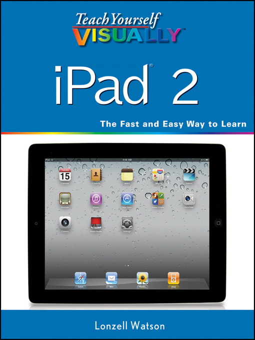 Title details for Teach Yourself VISUALLY iPad 2 by Lonzell Watson - Available